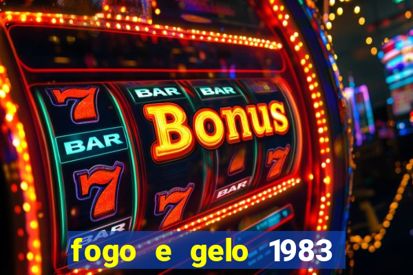 fogo e gelo 1983 dublado download